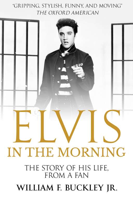William F. Buckley Jr - Elvis in the Morning Kindle Edition