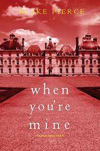 When You’re Mine (A Finn Wright FBI Mystery—Book One) Kindle Edition by Blake Pierce (Author) Kindle Edition