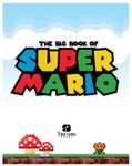 The Big Book of Super Mario: The Unofficial Guide to Super Mario and the Mushroom Kingdom Kindle Edition - 79p @ Amazon