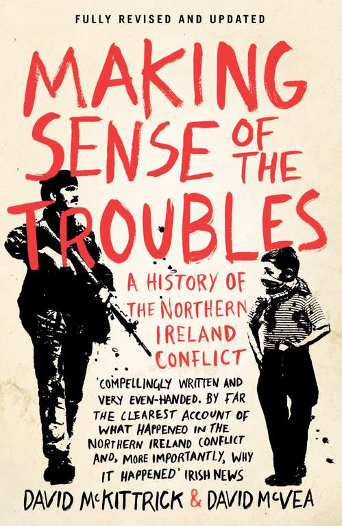 Making Sense of the Troubles: A History of the Northern Ireland Conflict - Kindle Edition