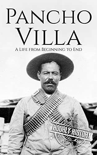 Pancho Villa: A Life from Beginning to End (History of Mexico) Kindle Edition - Free @ Amazon