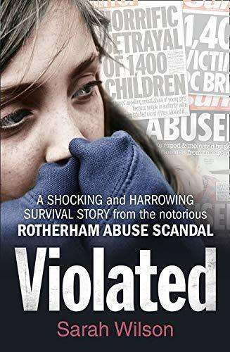 Violated: A Shocking and Harrowing Survival Story from the Notorious Rotherham Abuse Scandal, Sold By b00kb0x