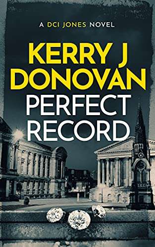 Excellent UK Thriller - Kerry J Donovan - Perfect Record: (The DCI Jones Casebook Book 1) Kindle Edition - Now Free @ Amazon