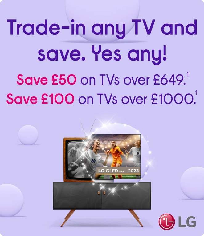 Trade in ANY TV and save £50/£100 on selected TVs at Curry's