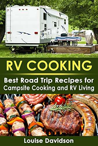 RV Cooking: Best Road Trip Recipes for RV Living and Campsite Cooking - FREE Kindle @ Amazon