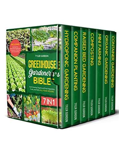The Greenhouse Gardener's Bible: 7 in 1] Start Growing Organic and Fresh Vegetables, Fruits, and Herbs - free Kindle edition @ Amazon