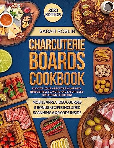 Charcuterie Boards Cookbook: Elevate Your Appetizer Game with Irresistible Flavors and Effortless Creations [II EDITION] - Kindle Edition