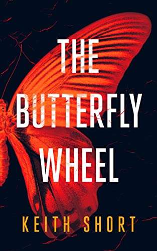 The Butterfly Wheel: UK Serial Killer Thriller by Keith Short FREE On Kindle @ Amazon
