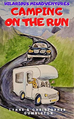 CAMPING ON THE RUN: Hilarious misadventures. (Lynne & Christopher Gumbleton Book 3) - Kindle Edition