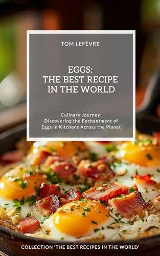 Eggs: The Best Recipes in the World + Rice: The Best Recipes in the World Kindle Edition