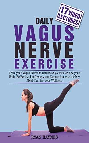 Daily Vagus Nerve Exercise: Train Your Vagus Nerve to Refurbish Your Brain & Body- FREE Kindle @ Amazon