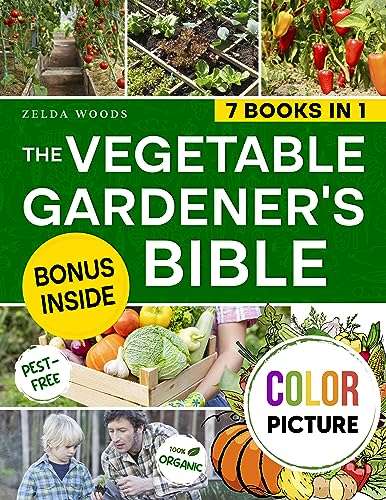 The Vegetable Gardener's Bible: A Complete Guide to a Healthy and Productive Vegetable Garden Kindle Edition