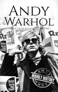Andy Warhol: A Life from Beginning to End (Biographies of Painters) Kindle Edition