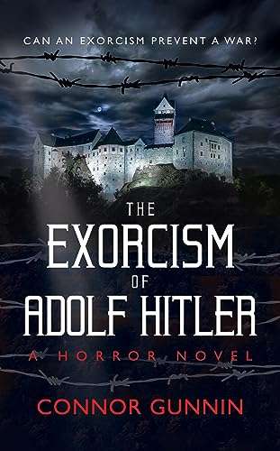 Connor Gunnin - The Exorcism of Adolf Hitler: A Horror Novel Kindle Edition