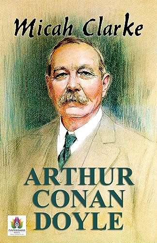 Sir Arthur Conan Doyle - Micah Clarke: Adventures in a Swashbuckling Era - Kindle Edition