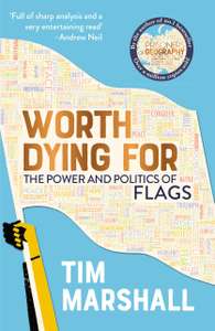 Worth Dying For: The Power and Politics of Flags Kindle Edition