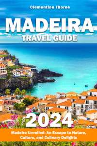 Madeira Travel Guide 2024 - Kindle Edition