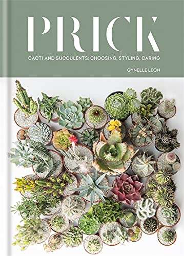 Prick: Cacti and Succulents: Choosing, Styling, Caring Hardcover - £11.41 @ Amazon