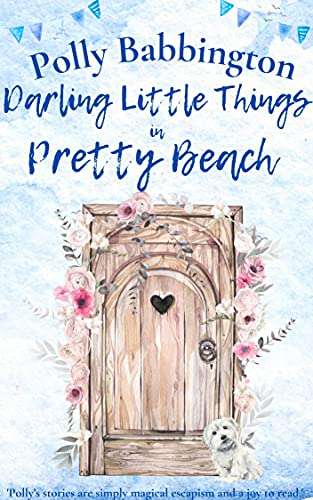 Polly Babbington - Darling Little Things in Pretty Beach (Heartwarming Romance) Kindle Edition - Now Free @ Amazon